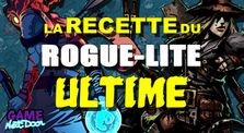 La Recette du Rogue-Lite Ultime | Game Next Door by Game Next Door